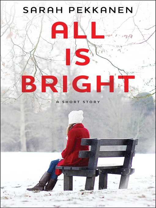 Title details for All is Bright by Sarah Pekkanen - Available